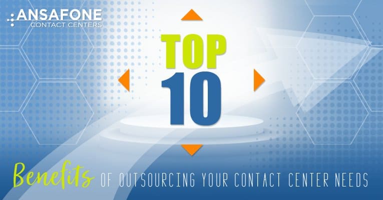 top 10 benefits of out sourcing your contact center needs