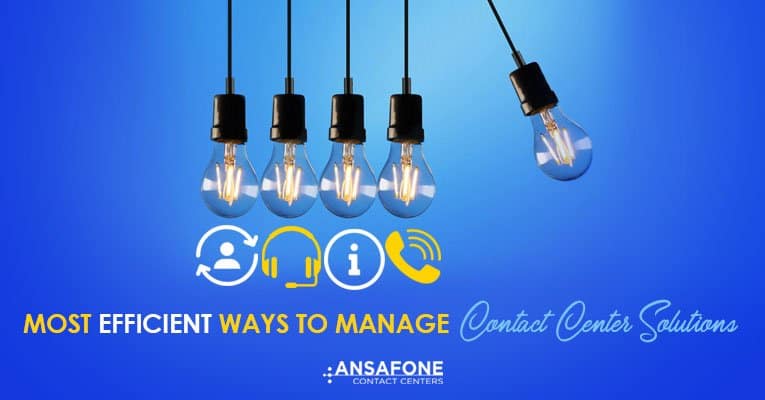 Most Efficient Ways To Manage Contact Center Solitions