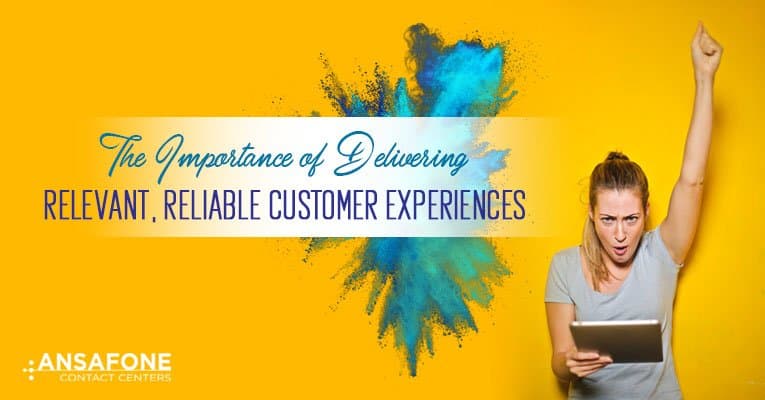 The Importance of Delivering Relevant, Reliable Customer Experiences