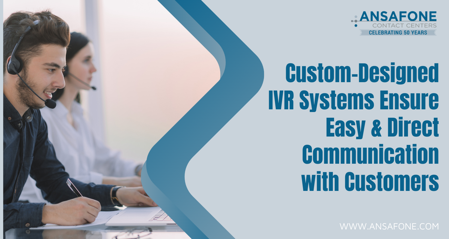 Custom-Designed IVR Systems Ensure Easy & Direct Communication with Customers