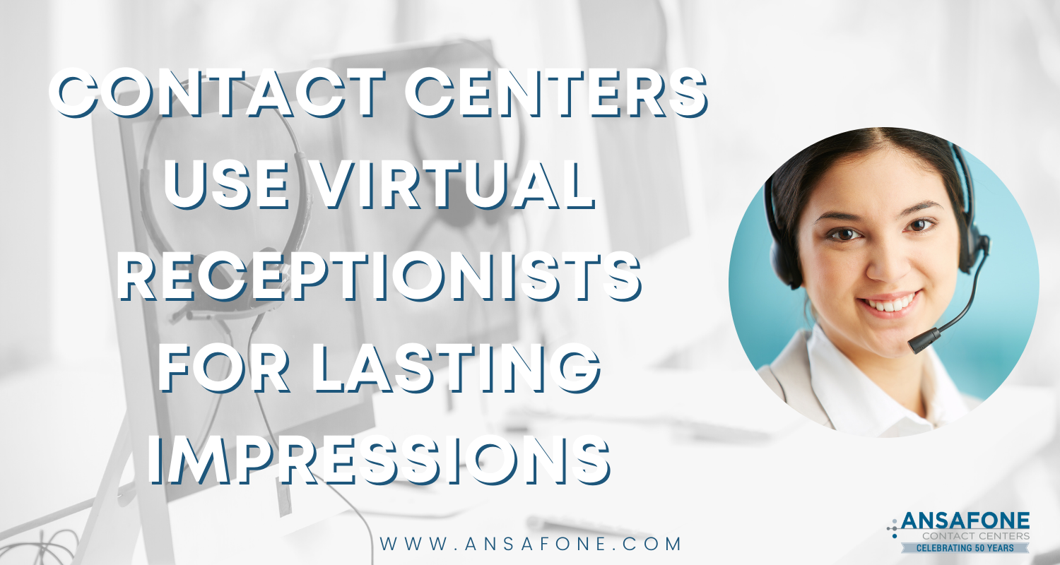 Contact Centers Use Virtual Receptionists For Lasting Impressions