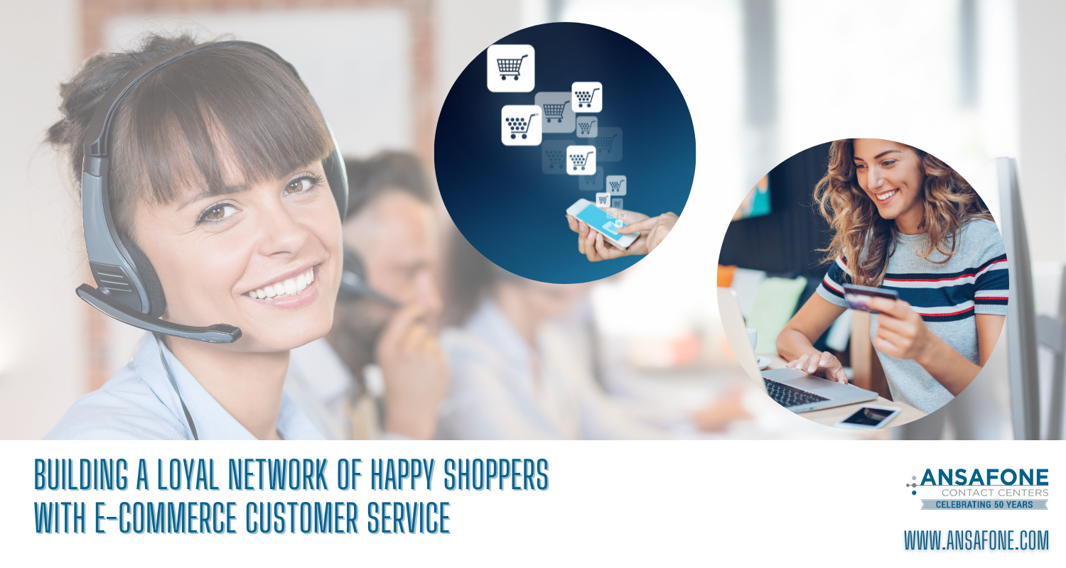 Building a Loyal Network of Happy Shoppers with E-Commerce Customer Service