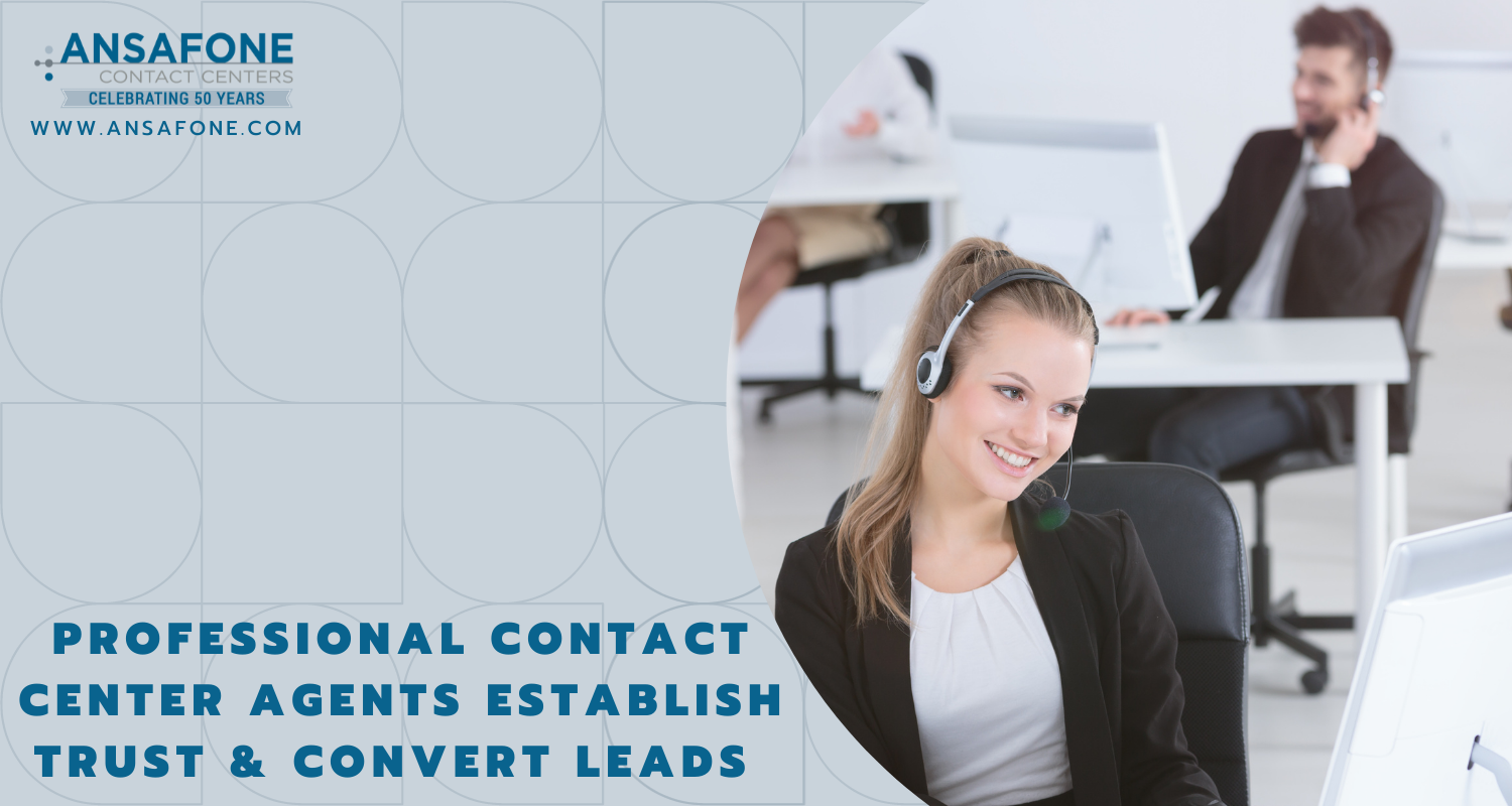 Professional Contact Center Agents Establish Trust & Convert Leads